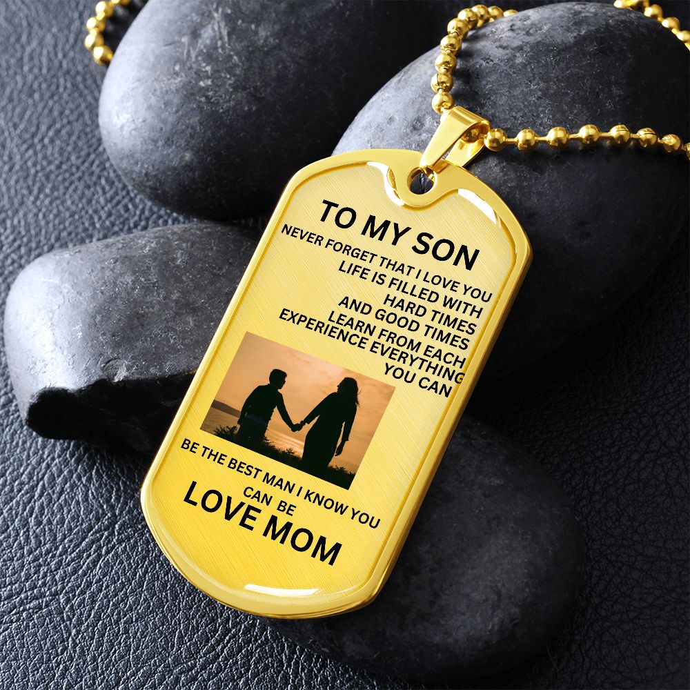 TO MY SON DOG TAG. NEVER FORGET THAT I LOVE YOU. LOVE MOM