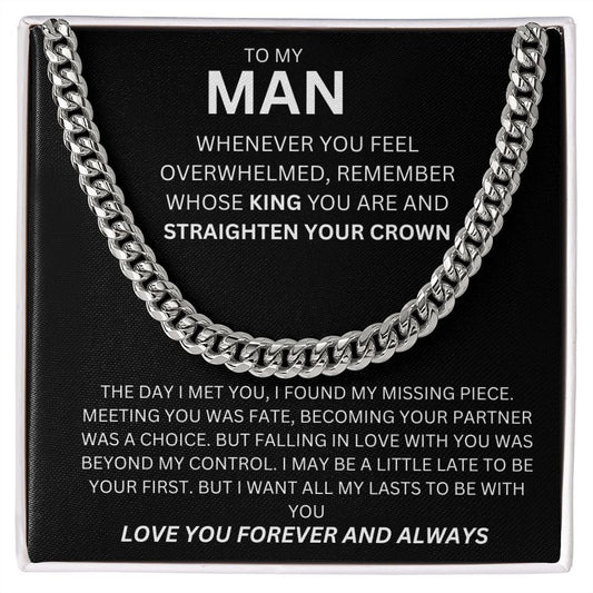 TO MY MAN WHENEVER YOU FEEL OVERWHELMED. CUBAN LINK.