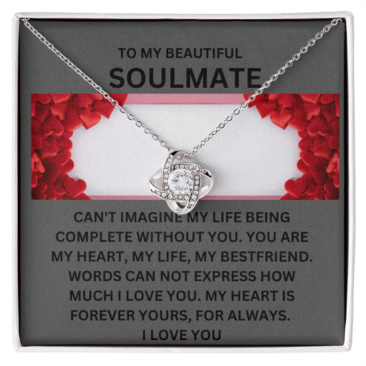 TO MY BEAUTIFUL SOULMATE.  LOVE KNOT NECKLACE.