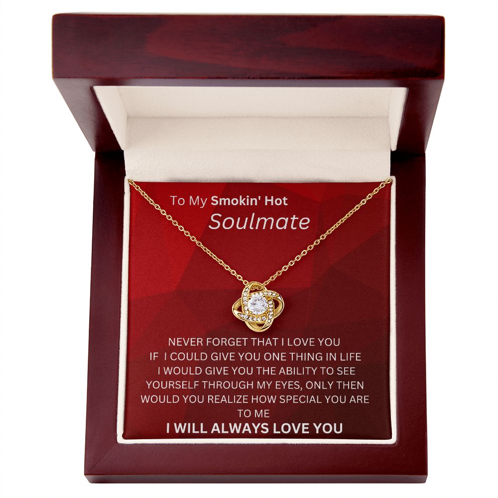 TO MY SMOKIN HOT SOULMATE LOVE KNOT I WILL LOVE YOU ALWAYS
