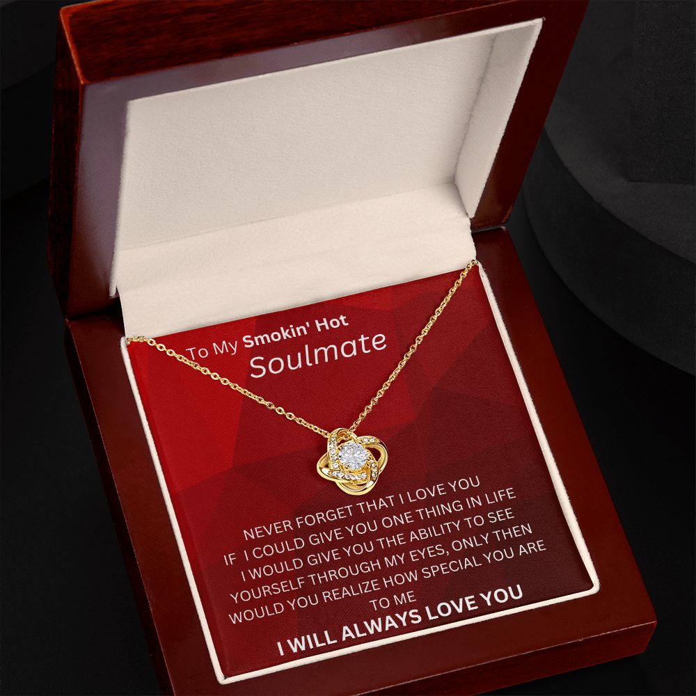 TO MY SMOKIN HOT SOULMATE LOVE KNOT I WILL LOVE YOU ALWAYS