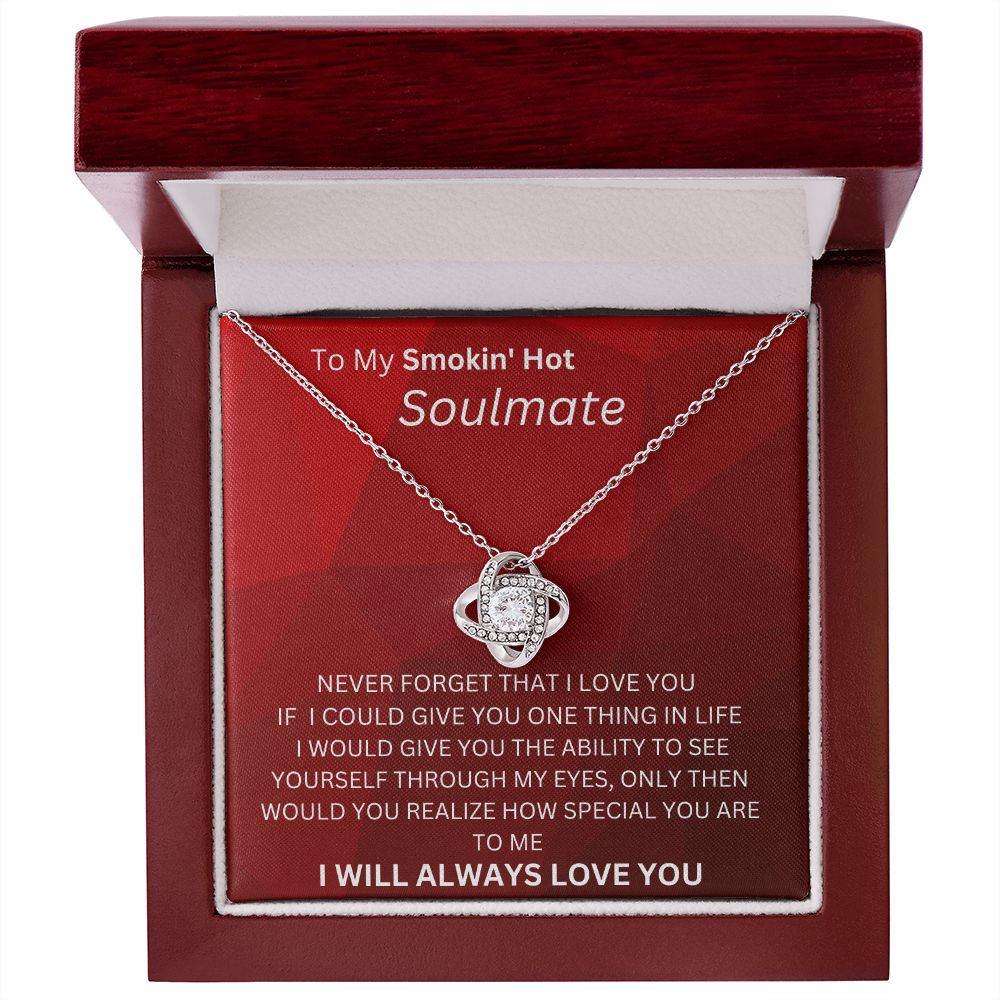 TO MY SMOKIN HOT SOULMATE LOVE KNOT I WILL LOVE YOU ALWAYS